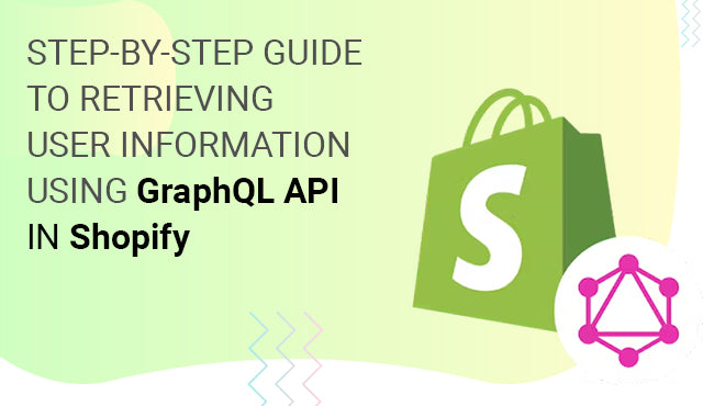 Step-by-Step Guide to Retrieving User Information Using GraphQL API in Shopify