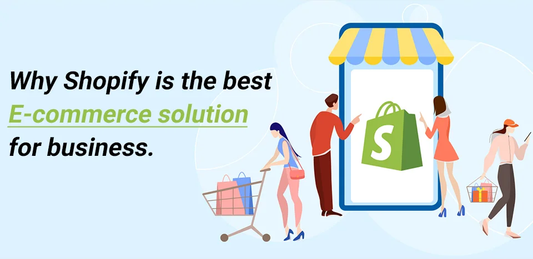 Why Shopify Is The Best ECommerce Solution For Your Online Business.