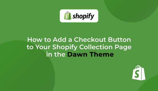 How to Add a Checkout Button to Your Shopify Collection Page in the Dawn Theme