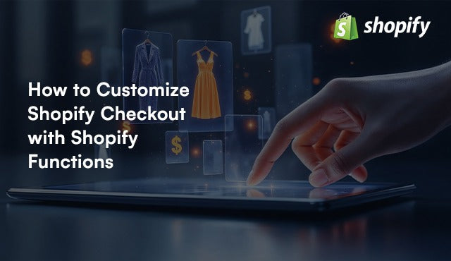 How to Customize Shopify Checkout with Shopify Functions