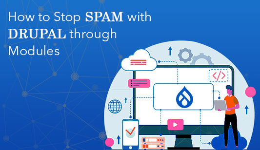 How To Stop SPAM with Drupal  through Modules