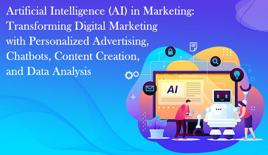 Artificial Intelligence (AI) in Marketing