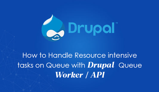 How to Handle Resource-Intensive Tasks with Drupal Queue Worker/API