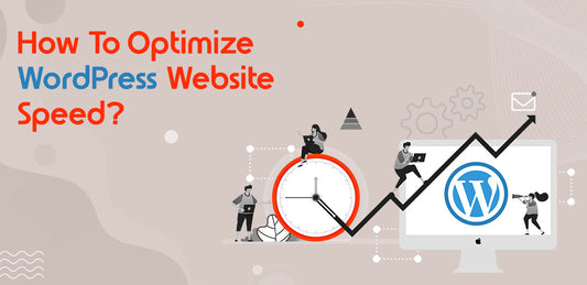 How To Optimize WordPress Website Speed?
