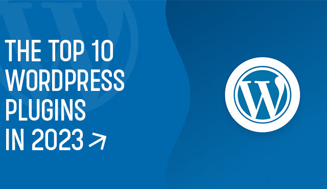 The Top 10 Wordpress Plugins In 2023 Pti Webtech The Top 10 Wordpress Plugins In 2023 Pti Webtech