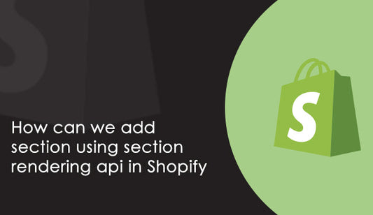 How Can We Add section using section rendering API in Shopify | Shopify Online Store